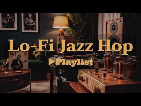 [▶Lo-Fi Jazz Hop] Relaxed Jazz Hop Vibes – Focus & Chillout