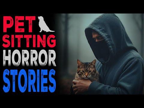 3 Terrifying True Scary Pet Sitting Stories | Nightmare on Pet Sitting Duty | Scary Stories