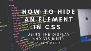 How to hide an element in CSS using the display and visibility properties