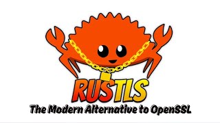 Rustls: The Modern Alternative to OpenSSL