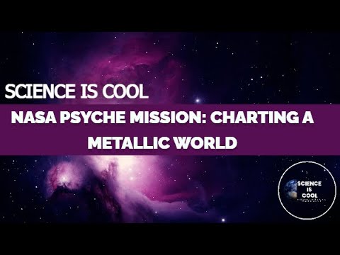 NASA Psyche Mission:- Exploring a World of Metal