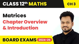 Matrices - Chapter Overview & Introduction | Class 12 Maths Chapter 3 | CBSE 2024