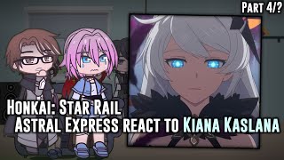 HSR|Astral Express react to Kiana Kaslana & Honkai Impact 3rd|Part 4/?