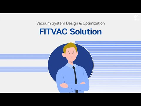 Vacuum System Design & Optimization, It's FITVAC™ Solution!