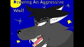 Drawing An Aggressive Wolf :)
