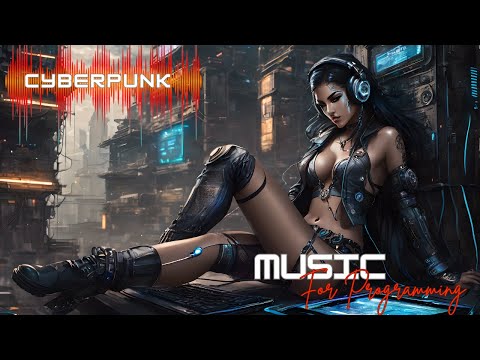 Cyberpunk | Industrial | Music for Programming and Concentration
