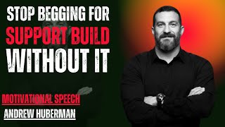 Why You Must Stop Seeking Validation and Start Building Alone motivational speech by andrew huberman