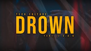 Tech Culture - Drown feat. J.S.A.G