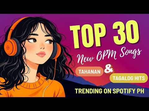 Top 30 New OPM Songs 2026 🎶 | Tahanan & Tagalog Hits | Trending on Spotify PH