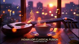🎧 Indian Lofi Classical Fusion | Serenade Through Time