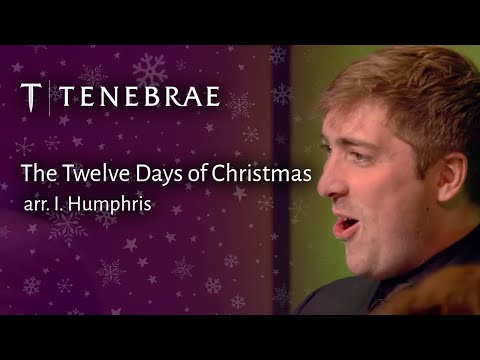 The Twelve Days of Christmas - arr. I. Humphris - Tenebrae conducted by Nigel Short