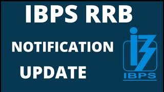 IBPS RRB NOTIFICATION UPDATE, DETAILED NOTIFICATION