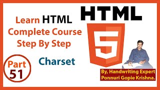 Learn HTML Complete Course | Step By Step | Charset | By: Ponnuri Gopie Krishna | Part - 51