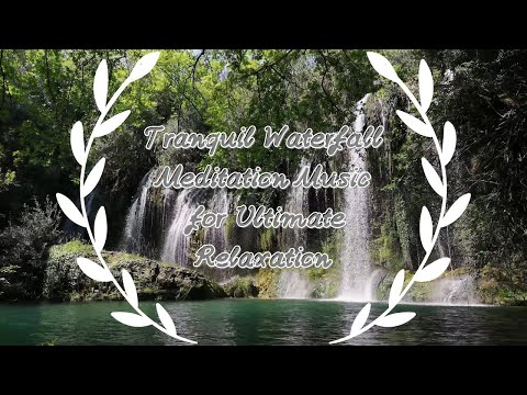 Tranquil Waterfall Meditation Music for Ultimate Relaxation #mindfulness #meditationmusic #peaceful