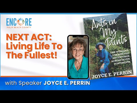 NEXT ACT: Living Life To The Fullest with Joyce Perrin | Encore Palm Beach County