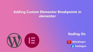 Adding Custom Elementor Breakpoints in elementor
