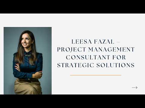 Leesa Fazal – Project Management Consultant for Strategic Solutions