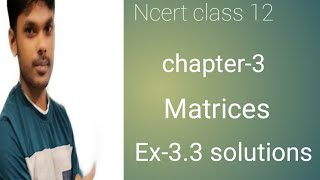 NCERT class 12 maths Chapter-3 matrices :Ex-3.3 solutions...