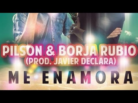 Borja Rubio Feat. Pilson - Me Enamora (Javy Villanueva & Jay Herre Remix)
