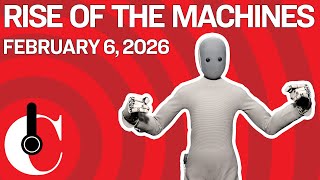 February 6, 2026: Rise of the Machines