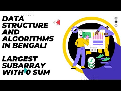 DSA In Bengali || Lecture 7 || Largest Subarray With 0 Sum