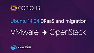 [Coriolis] Ubuntu 14.04 DRaaS and migration from VMware to OpenStack