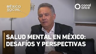 México Social - Salud mental en México: desafíos y perspectivas (23/04/2025)