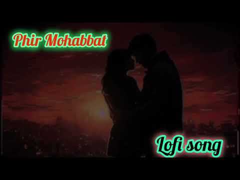Phir Mohabbat Love Song Hindi Song #lovesong #hindisong #lofimusic #lofisong #8dsong#8dmusic#8daudio