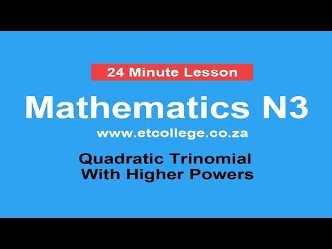 Mathematics N3 Quadratic trinomial with high powers