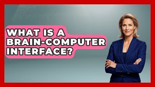 What Is A Brain-Computer Interface? - Emerging Tech Insider
