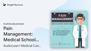 Pain Management: Medical School Crash Course by AudioLearn Medical Content… · Audiobook preview