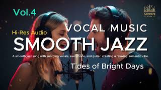 SMOOTH JAZZ - VOCAL MUSIC Vol.4 | Best Smooth Jazz Vocal Mix – Lounge, Love, and Chill