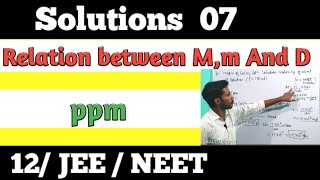 Solutions 07 || Relation Between M,m And D || Parts Per Millions (ppm) || 12/ JEE/ NEET ||