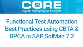 Functional Test Automation Best Practices using CBTA & BPCA in SAP Solution Manager 7.2
