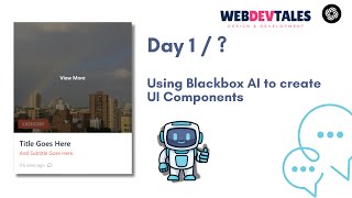 [ Day 1 / ? ] Using BlackBox AI to create UI Components from Images In 4 Minutes