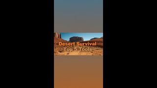 Desert Survival: Top 5 Tools
