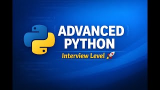 Advanced Python – Interview Level | Must-Know Concepts for Developers