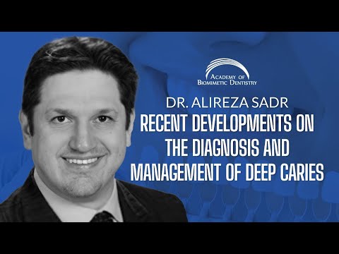 Dr. Alireza Sadr - "Recent Developments on the Diagnosis and Management of Deep Caries"