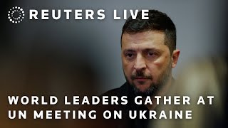 LIVE: World leaders gather at UN meeting on Ukraine