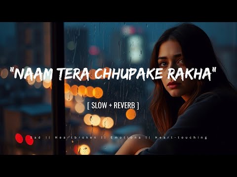 💫 Naam Tera Chhupake Rakha || Unsaid Love, Lofi Vibes, Deep Feelings || gentle, soulful tone