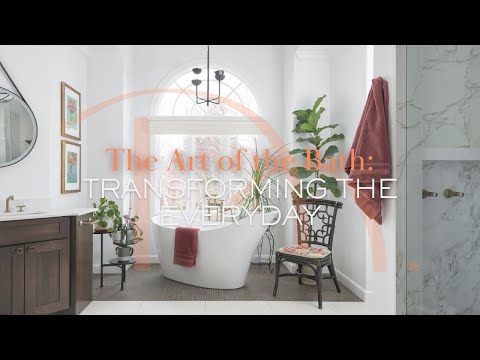 The Art of the Bath: Transforming the Everyday