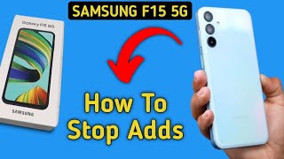 how to stop and wanted Adds button in Samsung Galaxy F15 5G