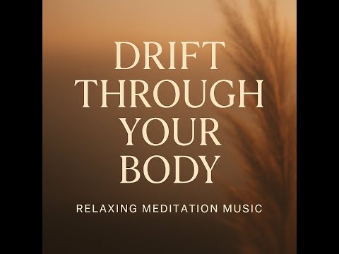 Drift Through Your Body | Relaxing Meditation Music with Soft Drums