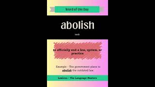 Word of the Day - Abolish #advancedenglish #englishmadefun #EnglishPractice #englishunlocked