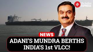 Adani’s Mundra Port Becomes India’s First to Berth a Fully Laden VLCC