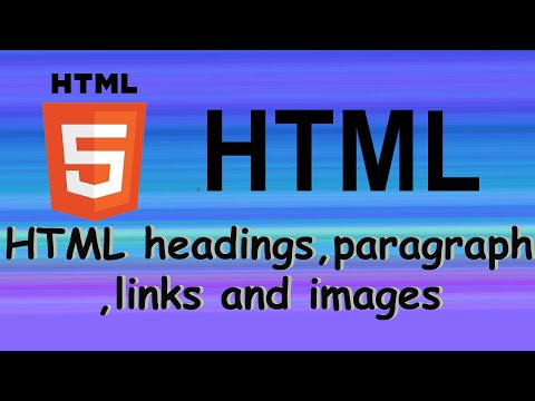 HTML: html headings, paragraphs , links , images .