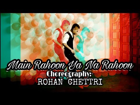 Main Rahoon Ya Na Rahoon//Armaan Malik//Choreography by Rohan Chettri// Birthday Special