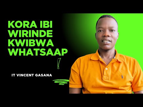 IBYO WAKORA KUGIRANGO WIRINDE KWIBWA WHATSAPP
