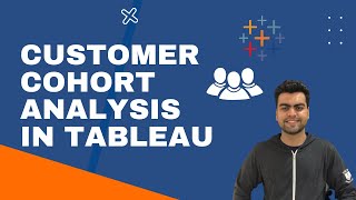 CUSTOMER COHORT ANALYSIS IN TABLEAU / CUSTOMER ACQUISITION ANALYSIS