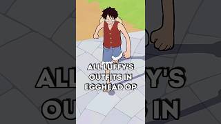 LUFFYS OUTFITS IN THE NEW EGGHEAD OP 😱 #onepiece #anime #luffy #egghead #manga  #shorts